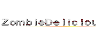 ＺｏｍｂｉｅＤｅｌｉｃｉｏｕｓｌ帥氣ｌ ()