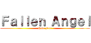 Ｆａｌｌｅｎ Ａｎｇｅｌ (Have Fear)