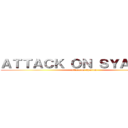 ＡＴＴＡＣＫ ＯＮ ＳＹＡＩＴＯＮ (attack on syaiton)