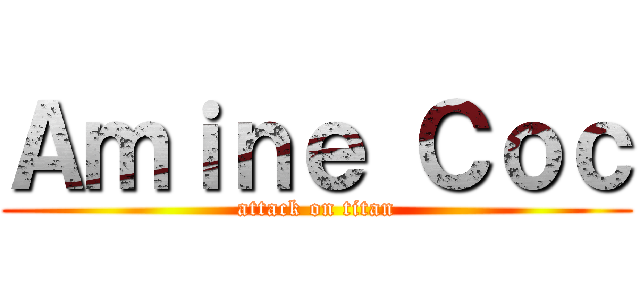 Ａｍｉｎｅ Ｃｏｃ (attack on titan)