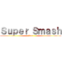 Ｓｕｐｅｒ Ｓｍａｓｈ (Bros)