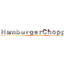 ＨａｍｂｕｒｇｅｒＣｈｏｐｐｅｒ (attack on titan)