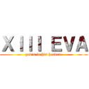 ＸＩＩＩ ＥＶＡ (god's in his heaven.)