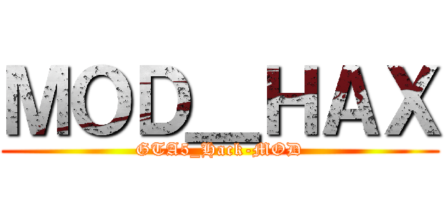 ＭＯＤ＿ＨＡＸ (GTA5_Hack-MOD)