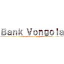Ｂａｎｋ Ｖｏｎｇｏｌａ (God Movement [TH])