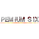 ＰＥＭＩＵＭ ＳＩＸ (attack on titan)