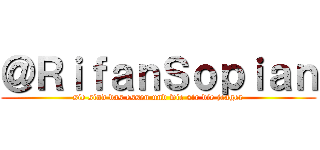 ＠ＲｉｆａｎＳｏｐｉａｎ (sie sind das essen und wie sir die jeager)