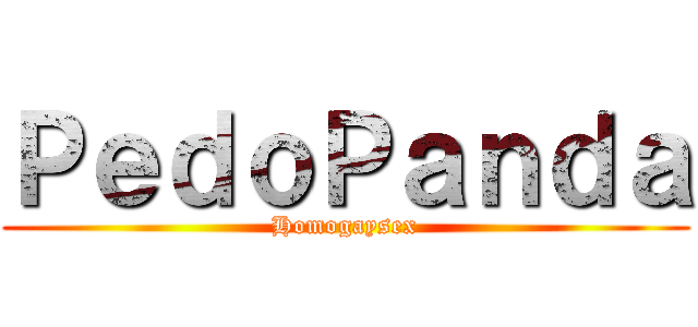 ＰｅｄｏＰａｎｄａ (Homogaysex)