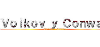 Ｖｏｌｋｏｖ ｙ Ｃｏｎｗａｙ (Gustabo y Horacio)