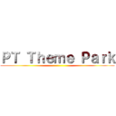 ＰＴ Ｔｈｅｍｅ Ｐａｒｋ ()