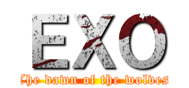 ＥＸＯ (The dawn of the wolves)