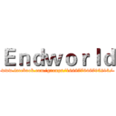 Ｅｎｄｗｏｒｌｄ (www.facebook.com/groups/166877646795213/)