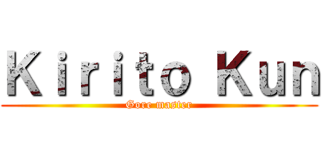 Ｋｉｒｉｔｏ Ｋｕｎ (Gore master)