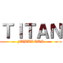 ＴＩＴＡＮ (FABULOUS)