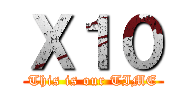 Ｘ１０ (This is our TIME)