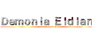 Ｄｅｍｏｎｉａ Ｅｌｄｉａｎａ (Feliz cumplea#os)