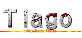 Ｔｉａｇｏ  (attack on titan)