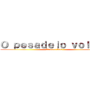 Ｏ ｐｅｓａｄｅｌｏ ｖｏｌｔｏｕ (Attack on Annã)