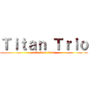 Ｔｉｔａｎ Ｔｒｉｏ (attack on titan)
