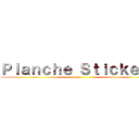 Ｐｌａｎｃｈｅ Ｓｔｉｃｋｅｒｓ (7e)