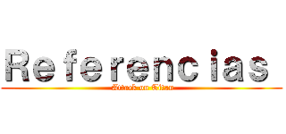 Ｒｅｆｅｒｅｎｃｉａｓ  ( Attack on Titan)
