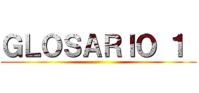 ＧＬＯＳＡＲＩＯ １  ()