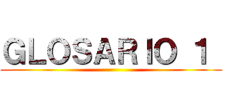 ＧＬＯＳＡＲＩＯ １  ()