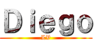 Ｄｉｅｇｏ (LV)