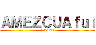 ＡＭＥＺＣＵＡｆｕｌ (Presenta)