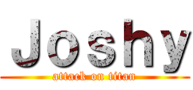 Ｊｏｓｈｙ (attack on titan)