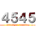 ４５４５ (attack on mannko)