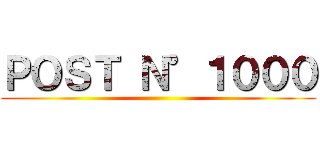 ＰＯＳＴ Ｎ°１０００ ()