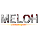 ＭＥＬＯＨ (Is that a yes?)
