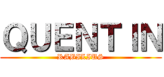 ＱＵＥＮＴＩＮ (RABILIUS)
