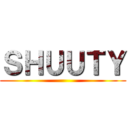 ＳＨＵＵＴＹ ()