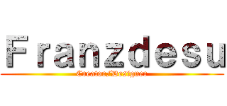 Ｆｒａｎｚｄｅｓｕ (Creator/Designer)