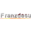 Ｆｒａｎｚｄｅｓｕ (Creator/Designer)