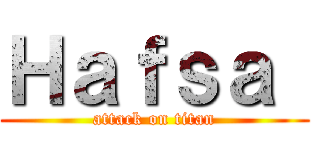 Ｈａｆｓａ  (attack on titan)