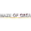 ＭＡＺＥ ＯＦ ＧＡＥＡ ()