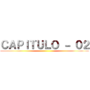 ＣＡＰＩＴＵＬＯ － ０２ ()