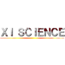 ＸＩ ＳＣＩＥＮＣＥ ()