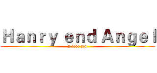 Ｈａｎｒｙ ｅｎｄ Ａｎｇｅｌ (I love you)