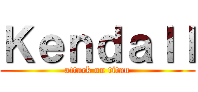Ｋｅｎｄａｌｌ (attack on titan)