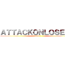 ＡＴＴＡＣＫＯＮＬＯＳＥＲＳ (Volume 1)