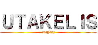 ＵＴＡＫＥＬＩＳ (cosplay)