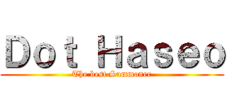Ｄｏｔ Ｈａｓｅｏ (The best Summoner)