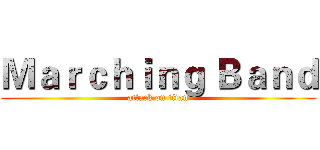 Ｍａｒｃｈｉｎｇ Ｂａｎｄ (attack on titan)