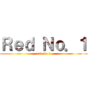 Ｒｅｄ Ｎｏ．１ (red no.1)