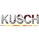 ＫＵＳＣＨ ()