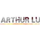 ＡＲＴＨＵＲ ＬＵ (attack on Guting)